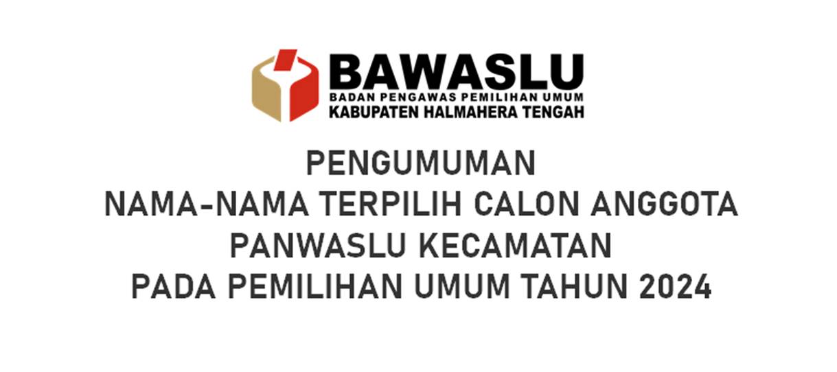 Pengumuman Nama-nama Terpilih Calon Anggota Panwaslu Kecamatan