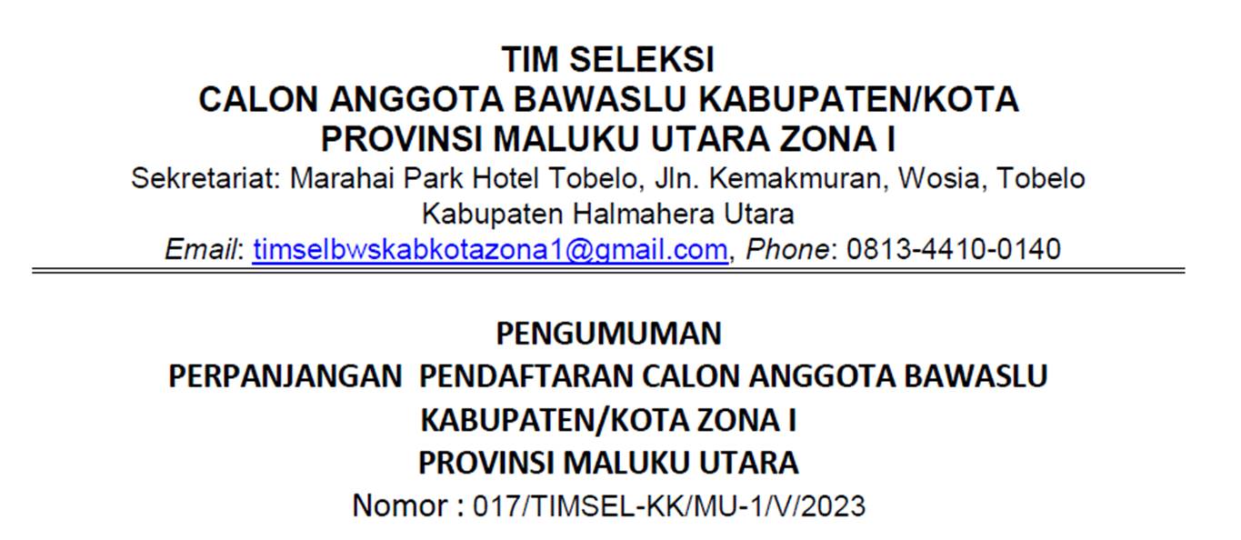 PENGUMUMAN PERPANJANGAN PENDAFTARAN CALON ANGGOTA BAWASLU KABUPATEN/KOTA ZONA I PROVINSI MALUKU UTARA Nomor : 017/TIMSEL-KK/MU-1/V/2023